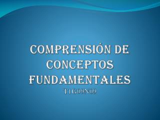 comprensión de Conceptos Fundamentales T1 G09N09