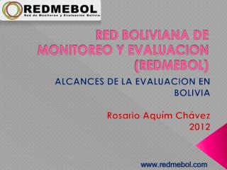 RED BOLIVIANA DE MONITOREO Y EVALUACION (REDMEBOL)