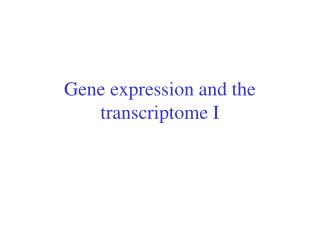 Gene expression and the transcriptome I