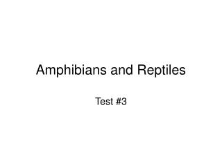 Amphibians and Reptiles