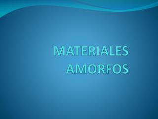 MATERIALES AMORFOS