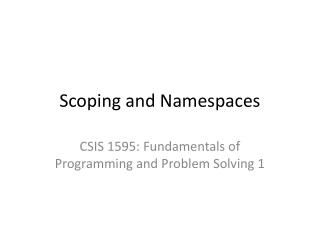 Scoping and Namespaces