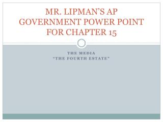 MR. LIPMAN’S AP GOVERNMENT POWER POINT FOR CHAPTER 15