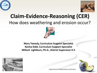 Claim-Evidence-Reasoning (CER ) How does weathering and erosion occur?