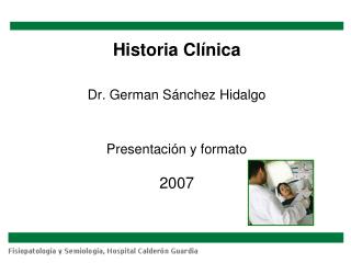 Historia Clínica Dr. German Sánchez Hidalgo Presentación y formato 2007