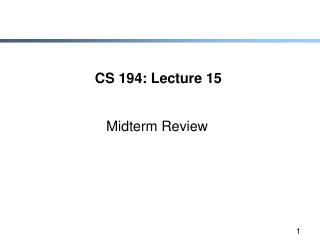 CS 194: Lecture 15
