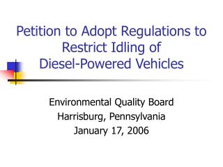 Petition to Adopt Regulations to Restrict Idling of Diesel-Powered Vehicles