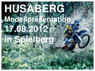 HUSABERG Modellpräsentation 17.08.2012 in Spielberg
