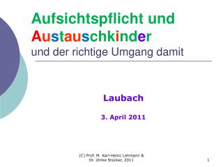 Aufsichtspflicht und A u s t au s chk i nd e r und der richtige Umgang damit