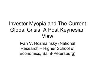 Investor Myopia and The Current Global Crisis: A Post Keynesian View