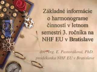 doc. Ing. E . Pastoráková, PhD. prodekanka NHF EU v Bratislave