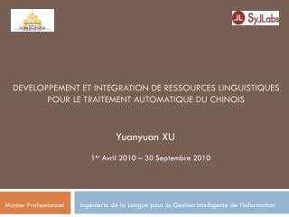 DEVELOPPEMENT ET INTEGRATION DE RESSOURCES LINGUISTIQUES POUR LE TRAITEMENT AUTOMATIQUE DU CHINOIS