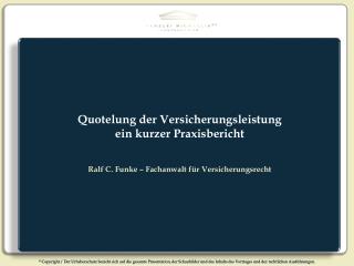 Quotelung der Versicherungsleistung ein kurzer Praxisbericht