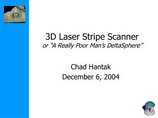 3D Laser Stripe Scanner or “A Really Poor Man’s DeltaSphere”