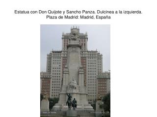 Estatua con Don Quijote y Sancho Panza. Dulcinea a la izquierda. Plaza de Madrid: Madrid, España