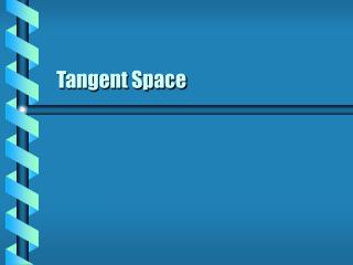 Tangent Space
