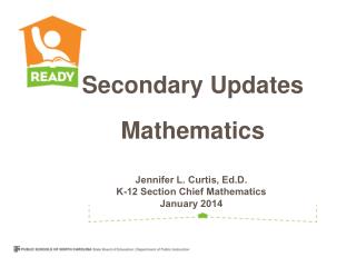 Jennifer L. Curtis, Ed.D. K-12 Section Chief Mathematics January 2014