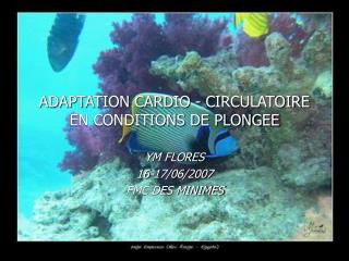 ADAPTATION CARDIO - CIRCULATOIRE EN CONDITIONS DE PLONGEE