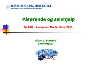 Pårørende og selvhjelp TA-TAK – kursserie i Molde våren 2011.