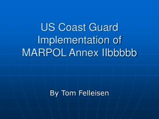 US Coast Guard Implementation of MARPOL Annex IIbbbbb
