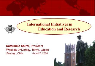 Katsuhiko Shirai , President Waseda University, Tokyo, Japan