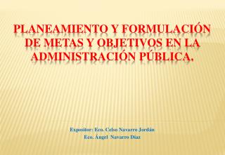 Planeamiento y Formulación de Metas y Objetivos en la Administración Pública.