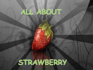 ALL ABOUT STRAWBERRY