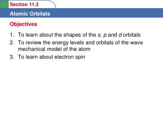 To learn about the shapes of the s, p and d orbitals