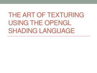 The Art of Texturing Using The OpenGL Shading Language