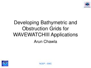 Developing Bathymetric and Obstruction Grids for WAVEWATCHIII Applications