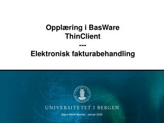 Opplæring i BasWare ThinClient --- Elektronisk fakturabehandling