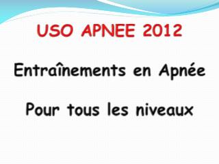 USO APNEE 2012 Entraînements en Apnée Pour tous les niveaux