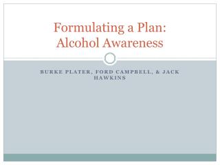 Formulating a Plan: Alcohol Awareness