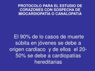 PROTOCOLO PARA EL ESTUDIO DE CORAZONES CON SOSPECHA DE MIOCARDIOPATÍA O CANALOPATíA