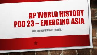 AP World History POD 23 – Emerging Asia