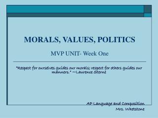 MORALS, VALUES, POLITICS MVP UNIT- Week One