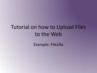 Tutorial on how to Upload Files to the Web