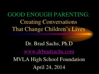 GOOD ENOUGH PARENTING: Creating Conversations That Change Children ’ s Lives