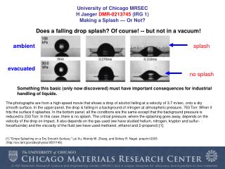 University of Chicago MRSEC H Jaeger DMR-0213745 (IRG 1) Making a Splash — Or Not?