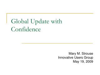 Global Update with Confidence