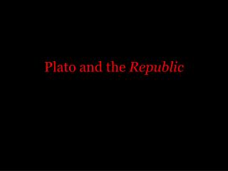 Plato and the Republic