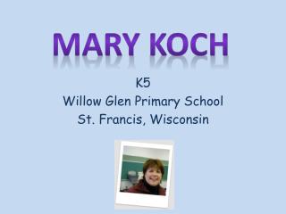 K5 Willow Glen Primary School St. Francis, Wisconsin