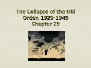 The Collapse of the Old Order, 1929-1949 Chapter 29