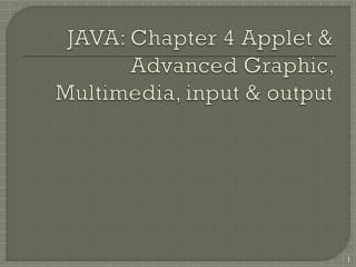 JAVA: Chapter 4 Applet &amp; Advanced Graphic, Multimedia, input &amp; output