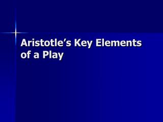 Aristotle’s Key Elements of a Play