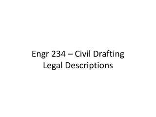 Engr 234 – Civil Drafting Legal Descriptions