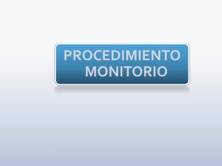 PROCEDIMIENTO MONITORIO