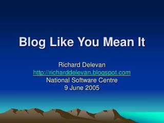 Blog Like You Mean It