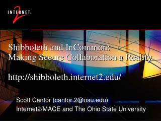 Shibboleth and InCommon: Making Secure Collaboration a Reality shibbolethternet2/