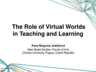 The Role of Virtual Worlds in Teaching and Learning